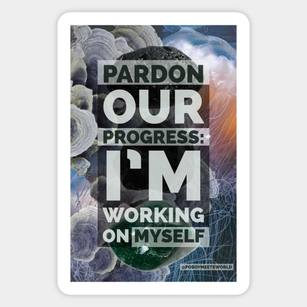 Pardon Our Progress: I’m Working on Myself Sticker by teeharveyoslwald